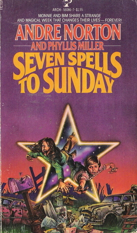 Seven Spells to Sunday by Phyllis Miller, Andre Norton