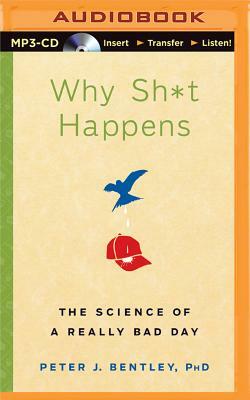 Why Sh*t Happens: The Science of a Really Bad Day by Peter J. Bentley