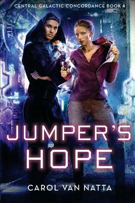 Jumper's Hope: Central Galactic Concordance Book 4 by Carol Van Natta