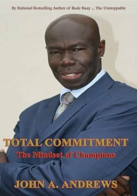 Total Commitment- The Mindset of Champions by John A. Andrews