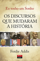 Eu Tenho Um Sonho - Os Discursos que Mudaram a História by Ferdie Addis