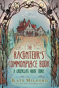 The Raconteur's Commonplace Book by Kate Milford