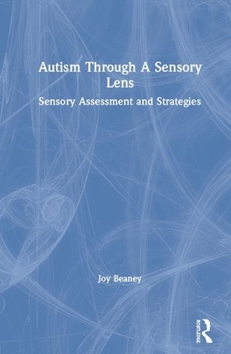 Autism Through a Sensory Lens by Joy Beaney