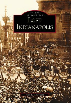 Lost Indianapolis by John P. McDonald