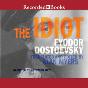 The Idiot by Fyodor Dostoevsky