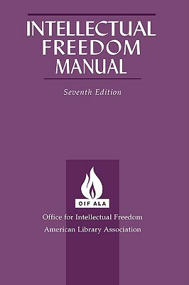 Intellectual Freedom Manual, 7th Ed. by Office for Intellectual Freedom, For Int Office for Intellectual Freedom