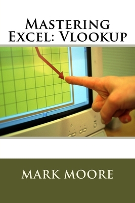 Mastering Excel: Vlookup by Mark Moore