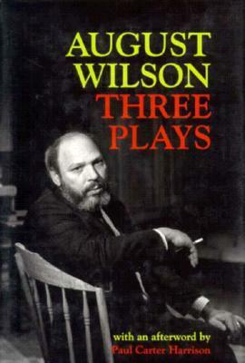Three Plays: Ma Rainey's Black Bottom / Fences / Joe Turner's Come and Gone by Paul Carter Harrison, August Wilson