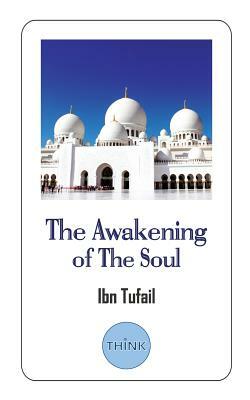 The Awakening of the Soul: Wisdom of the East by Ibn Tufail