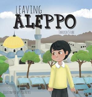 Leaving Aleppo by Tahirih Stube