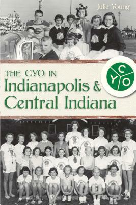 The Cyo in Indianapolis & Central Indiana by Julie Young