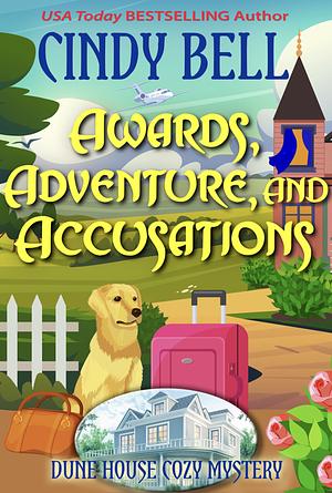 Awards, Adventure, and Accusations by Cindy Bell