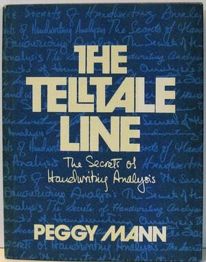 The Telltale Line: The Secrets of Handwriting Analysis by Peggy Mann