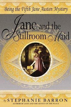 Jane and the Stillroom Maid by Stephanie Barron