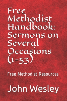 Free Methodist Handbook: Sermons on Several Occasions (Sermons 1-53): Virtual Church Resources by John Wesley