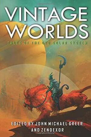 Vintage Worlds: Tales of the Old Solar System by Arthur Vibert, Clint Spivey, John Michael Greer, Robert Gibson, Peter C. Aitken, Dylan T. Jeninga, David England, Chrisopher Henningsen, Troy Jones III, Grant Canterury