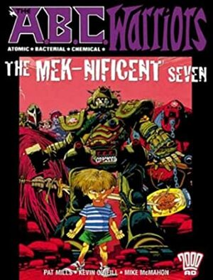 The A.B.C. Warriors: The Mek-Nificent Seven by Brendan McCarthy, Mike McMahon, Carlos Ezquerra, Pat Mills, Dave Gibbons, Kevin O'Neill, Brett Ewins