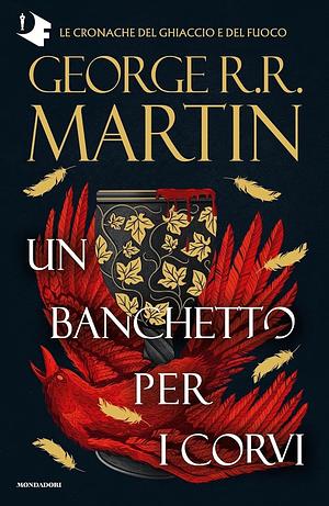 Un banchetto per i corvi by George R.R. Martin