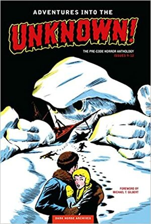 Adventures into the Unknown Archives Volume 3 by John Celardo, John Belfi, Charlie Sultan, Max Elkan, Richard E. Hughes, Edvard Moritz, Philip R. Simon, R.S. Pious