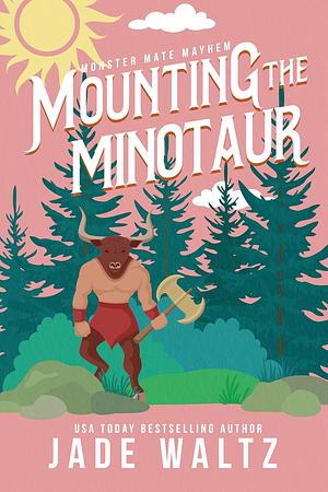 Mounting the Minotaur by Jade Waltz