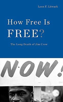 How Free Is Free?: The Long Death of Jim Crow by Leon F. Litwack