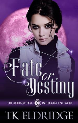 Fate or Destiny by TK Eldridge