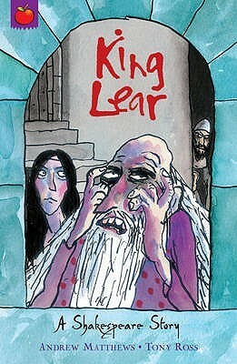 King Lear by Tony Ross, Andrew Matthews