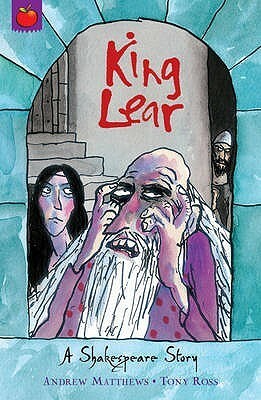 King Lear by Andrew Matthews, Tony Ross