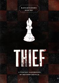 Thief by Matthew Colville