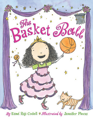 The Basket Ball by Esmé Raji Codell, Jennifer Plecas