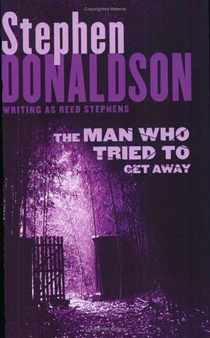 The Man Who Tried to Get Away by Stephen R. Donaldson