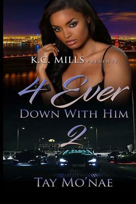 4 Ever Down with Him 2 by Tay Mo'nae