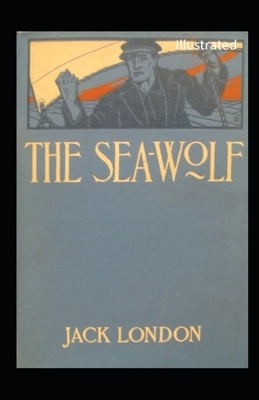 The Sea Wolf Illustrated by Jack London