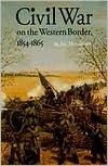 Civil War on the Western Border, 1854-1865 by Jay Monaghan