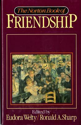 The Norton Book of Friendship by Ronald A. Sharp, Eudora Welty