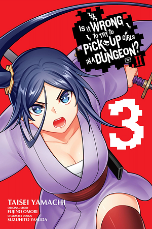 Is It Wrong to Try to Pick Up Girls in a Dungeon? II, Vol. 3 (manga) by Fujino Omori, Taisei Yamachi
