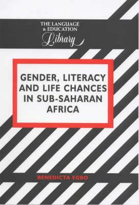 Gender, Literacy and Life Chances in Sub-Saharan Africa by Benedicta Egbo