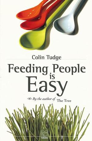 Feeding People Is Easy by Colin Tudge, Colin Tudge