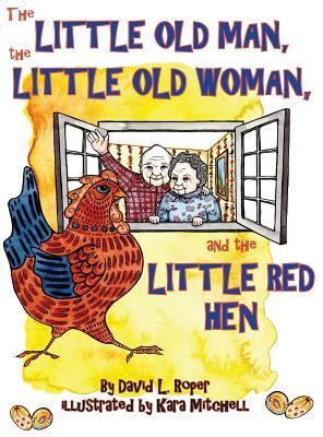 The Little Old Man, the Little Old Woman, and the Little Red Hen by David Roper