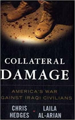 Collateral Damage: America's War Against Iraqi Civilians by Eugene Richards, Laila Al-Arian, Chris Hedges