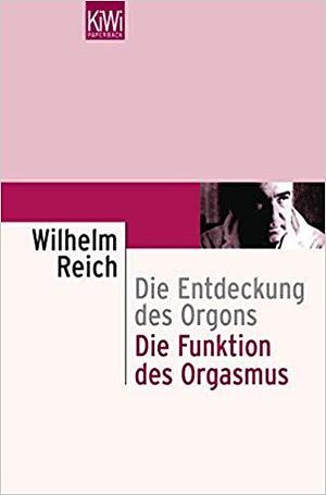 Die Funktion des Orgasmus by Wilhelm Reich, Wilhelm Reich