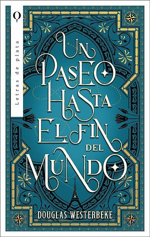 Un paseo hasta el fin del mundo by Douglas Westerbeke