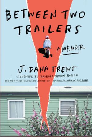 Between Two Trailers  by J. Dana Trent