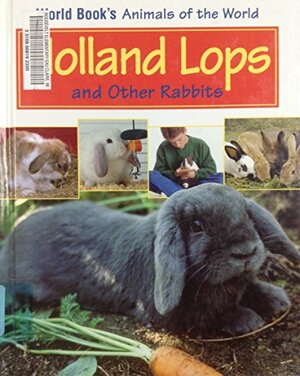 Holland Lops and Other Rabbits by Inc, World Book, Inc