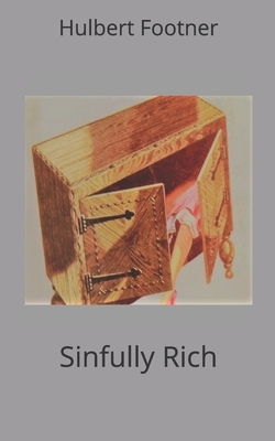 Sinfully Rich by Hulbert Footner