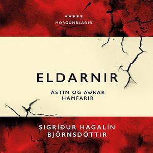 Eldarnir: Ástin og aðrar hamfarir by Sigríður Hagalín Björnsdóttir