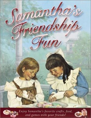 Samantha's Friendship Fun  by Michelle Jones, Peg Ross, Tamara England