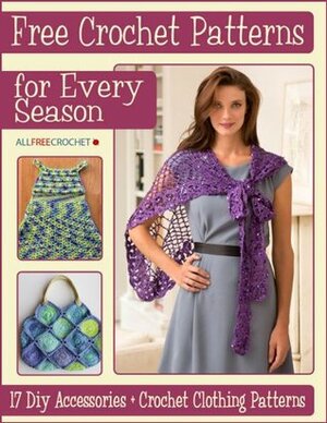 Crochet Patterns for Every Season: 17 DIY Accessories + Crochet Clothing Patterns by Prime Publishing