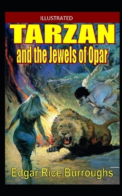 Tarzan and the Jewels of Opar Illustrated by Edgar Rice Burroughs