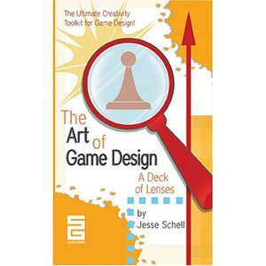 The Art Of Game Design: A Deck Of Lenses by Jesse Schell